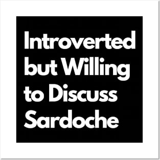 Introverted but Willing to Discuss Sardoche Posters and Art